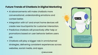 The Role of Chatbots in Digital Marketing - Skillfloor | PDF