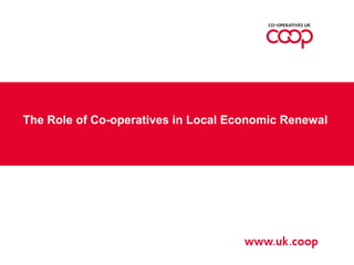 The Role of Co-operatives in Local Economic Renewal
 