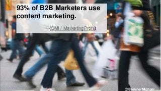 © 2013 SAP AG or an SAP affiliate company. All rights reserved. 10Public
93% of B2B Marketers use
content marketing.
~ (CM...