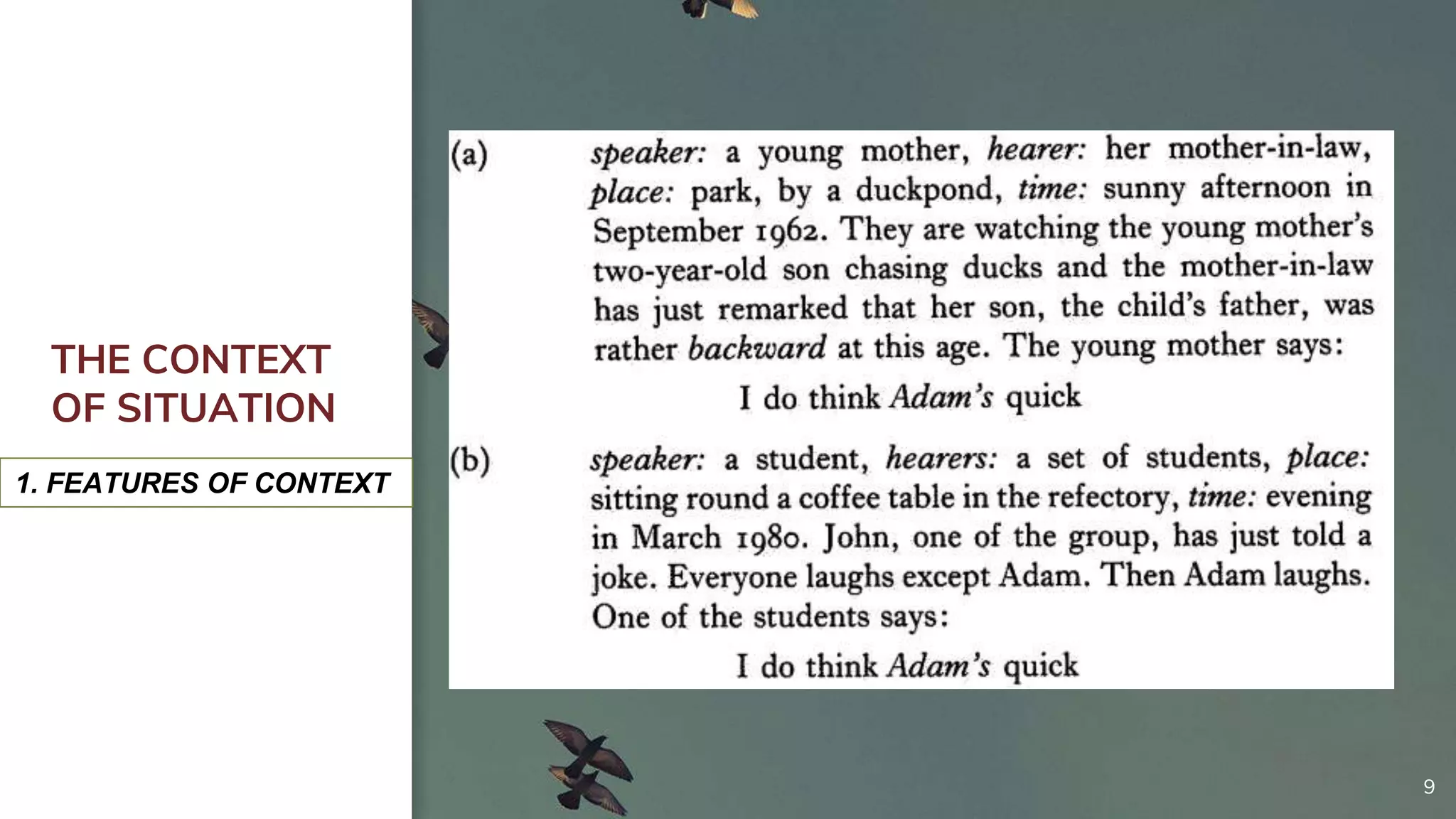 THE CONTEXT
OF SITUATION
9
1. FEATURES OF CONTEXT
 