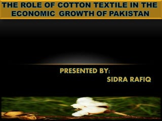 The role of cotton textile in the economic growth of pakistan
