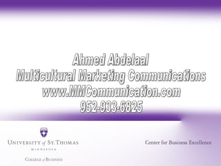 Ahmed Abdelaal Multicultural Marketing Communications www.MMCommunication.com 952-933-6825 