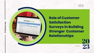 CViewSurvey
20
23
Role of Customer
Satisfaction
Surveys in Building
Stronger Customer
Relationships
 