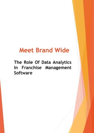 The Role Of Data Analytics
In Franchise Management
Software
Meet Brand Wide
 