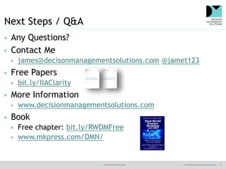 @jamet123 #decisionmgt © 2016 Decision Management Solutions 24
Next Steps / Q&A
▶ Any Questions?
▶ Contact Me
▶ james@deci...