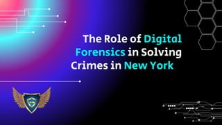The Role of Digital
Forensics in Solving
Crimes in New York
 