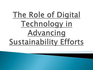 The Role of Digital Technology in Advancing Sustainability Efforts | PPTX