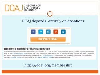 DOAJ depends entirely on donations
https://doaj.org/membership
 