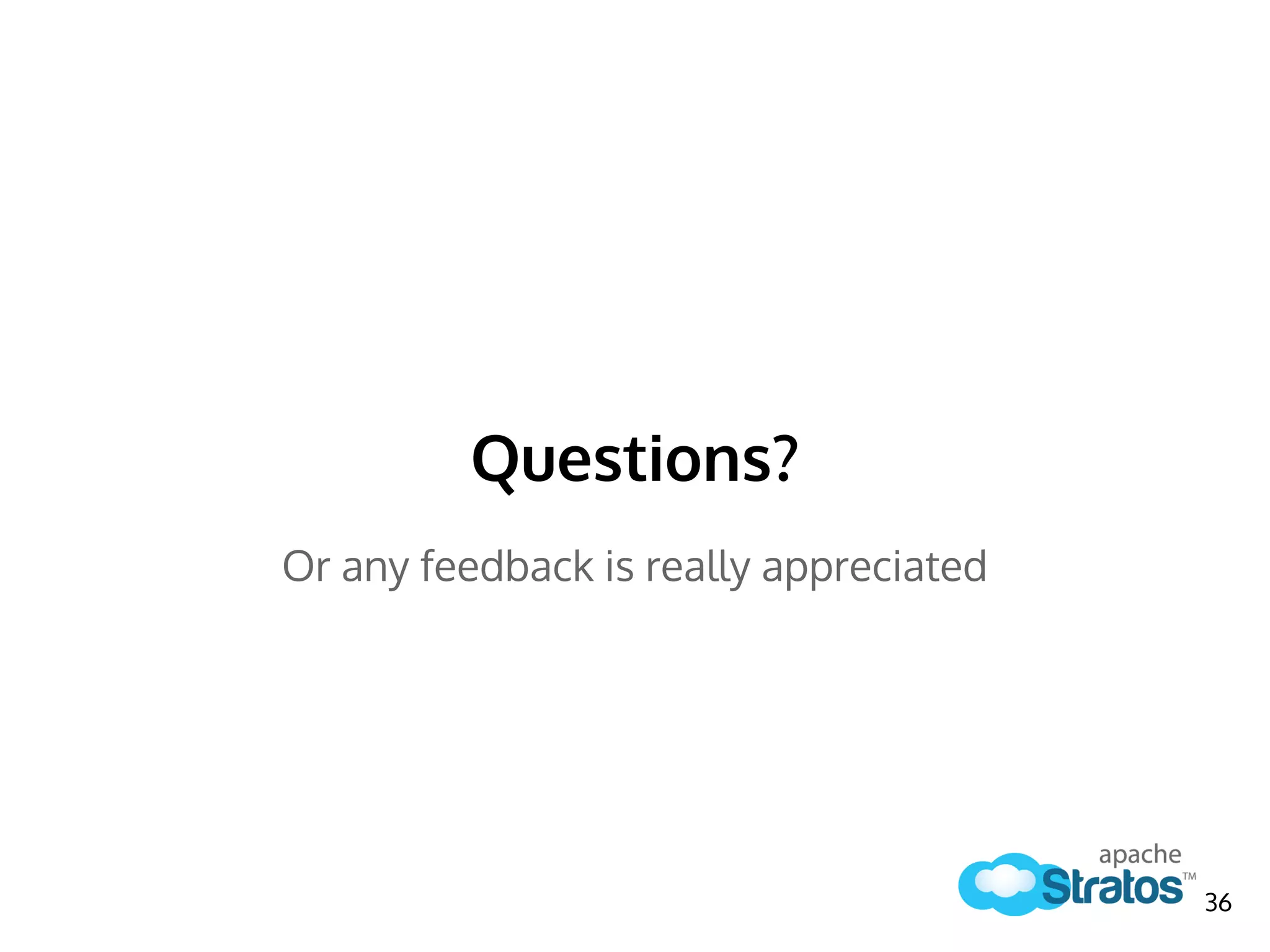 Questions?
Or any feedback is really appreciated
36
 