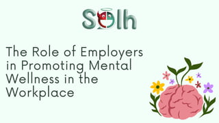 The Role of Employers
in Promoting Mental
Wellness in the
Workplace
 