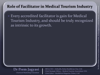 The Role Of Facilitator In Medical Tourism by Dr Prem Jagyasi