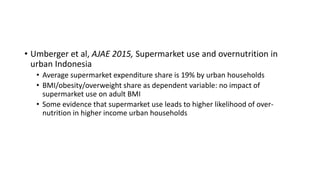 • Umberger et al, AJAE 2015, Supermarket use and overnutrition in
urban Indonesia
• Average supermarket expenditure share ...