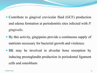 The role of gingipains in the pathogenesis of periodontal diseases | PPTX