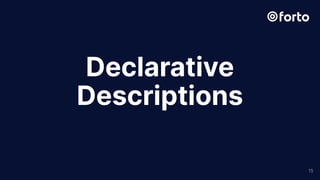15
Declarative
Descriptions
 