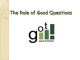 The Role of Good Questions 
