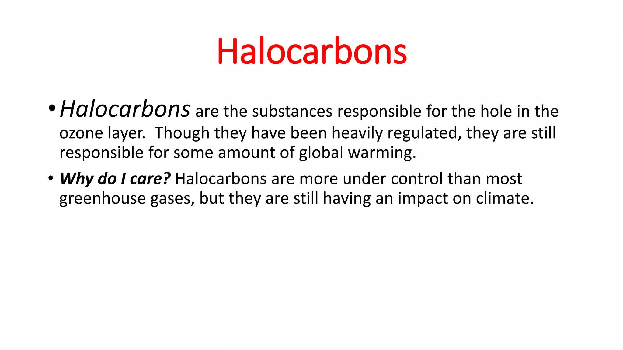 Halocarbon Examples The role of halocarbons in the climate change | PPTX