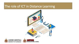 The role of ICT in Distance Learning
 