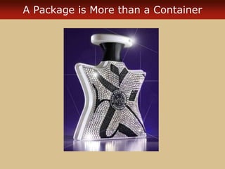 A Package is More than a Container
 