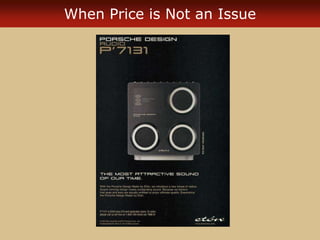 When Price is Not an Issue
 