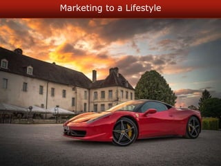 Marketing to a Lifestyle
 