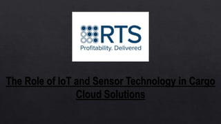 The Role of IoT and Sensor Technology in Cargo
Cloud Solutions
 