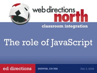 The role of JavaScript
 