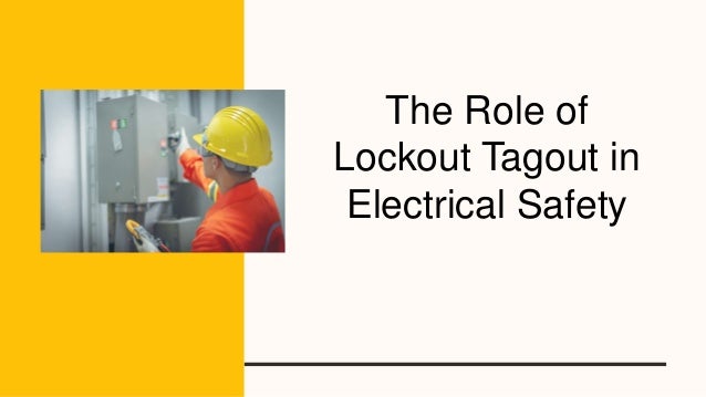 The Role of Lockout Tagout in Electrical Safety | PPTX