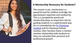 The Role of Mentorship for Students’ Success Sri Chaitanya’s ...