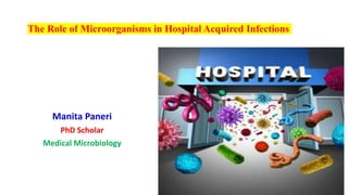 Manita Paneri
PhD Scholar
Medical Microbiology
The Role of Microorganisms in Hospital Acquired Infections
 
