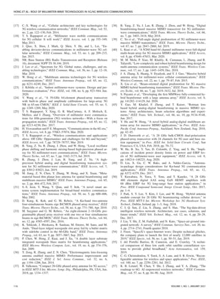 HONG ET AL.: ROLE OF MILLIMETER-WAVE TECHNOLOGIES IN 5G/6G WIRELESS COMMUNICATIONS
[17] C.-X. Wang et al., “Cellular architecture and key technologies for
5G wireless communication networks,” IEEE Commun. Mag., vol. 52,
no. 2, pp. 122–130, Feb. 2014.
[18] T. S. Rappaport et al., “Millimeter wave mobile communications
for 5G cellular: It will work!,” IEEE Access, vol. 1, pp. 335–349,
May 2013.
[19] J. Qiao, X. Shen, J. Mark, Q. Shen, Y. He, and L. Lei, “En-
abling deviceto-device communications in millimeter-wave 5G cel-
lular networks,” IEEE Commun. Mag., vol. 53, no. 1, pp. 209–215,
Jan. 2015.
[20] NR; Base Station (BS) Radio Transmission and Reception (Release
16), document 3GPP TS 38.104, 2019.
[21] J. Lee et al., “Spectrum for 5G: Global status, challenges, and en-
abling technologies,” IEEE Commun. Mag., vol. 56, no. 3, pp. 12–18,
Mar. 2018.
[22] W. Hong et al., “Multibeam antenna technologies for 5G wireless
communications,” IEEE Trans. Antennas Propag., vol. 65, no. 12,
pp. 6231–6249, Dec. 2017.
[23] J. Kibilda et al., “Indoor millimeter-wave systems: Design and per-
formance evaluation,” Proc. IEEE, vol. 108, no. 6, pp. 923–944, Jun.
2020.
[24] Y. Wang et al., “A 39-GHz 64-element phased-array transceiver
with built-in phase and amplitude calibrations for large-array 5G
NR in 65-nm CMOS,” IEEE J. Solid-State Circuits, vol. 55, no. 5,
pp. 1249–1269, May 2020.
[25] T. S. Rappaport, Y. Xing, G. R. MacCartney, A. F. Molisch, E.
Mellios, and J. Zhang, “Overview of millimeter wave communica-
tions for fifth-generation (5G) wireless networks—With a focus on
propagation models,” IEEE Trans. Antennas Propag., vol. 65, no. 12,
pp. 6213–6230, Dec. 2017.
[26] H. Viswanathan and P. E. Mogensen, “Communications in the 6G era,”
IEEE Access, vol. 8, pp. 57063–57074, Mar. 2020.
[27] T. S. Rappaport et al., “Wireless communications and applications
above 100 GHz: Opportunities and challenges for 6G and beyond,”
IEEE Access, vol. 7, pp. 78729–78757, Mar. 2019.
[28] B. Yang, Z. Yu, R. Zhang, J. Zhou, and W. Hong, “Local oscillator
phase shifting and harmonic mixing-based high-precision phased ar-
ray for 5G millimeter-wave communications,” IEEE Trans. Microw.
Theory Techn., vol. 67, no. 7, pp. 3162–3173, Jul. 2019.
[29] R. Zhang, J. Zhou, J. Lan, B. Yang, and Z. Yu, “A high-
precision hybrid analog and digital beamforming transceiver sys-
tem for 5G millimeter-wave communication,” IEEE Access, vol. 7,
pp. 83012–83023, Jun. 2019.
[30] M. Jiang, Z. N. Chen, Y. Zhang, W. Hong, and X. Xuan, “Meta-
material based thin planar lens antenna for spatial beamforming and
multibeam massive MIMO,” IEEE Trans. Antennas Propag., vol. 65,
no. 2, pp. 464–472, Feb. 2017.
[31] S.-S. Jeon, Y. Wang, Y. Qian, and T. Itoh, “A novel smart an-
tenna system implementation for broad-band wireless communica-
tions,” IEEE Trans. Antennas Propag., vol. 50, no. 5, pp. 600–606,
May 2002.
[32] D. Kang, K. Koh, and G. M. Rebeiz, “A Ku-band two-antenna
four-simultaneous beams sige BiCMOS phased array receiver,” IEEE
Trans. Microw. Theory Techn., vol. 58, no. 4, pp. 771–780, Apr. 2010.
[33] M. Sayginer and G. M. Rebeiz, “An eight-element 2–16-GHz pro-
grammable phased array receiver with one two or four simultaneous
beams in sige BiCMOS,” IEEE Trans. Microw. Theory Techn., vol. 64,
no. 12, pp. 4585–4597, Dec. 2016.
[34] K. Tekkouk, J. Hirokawa, R. Sauleau, M. Ettorre, M. Sano, and M.
Ando, “Dual-layer ridged waveguide slot array fed by a butler matrix
with sidelobe control in the 60-GHz band,” IEEE Trans. Antennas
Propag., vol. 63, no. 9, pp. 3857–3867, Sep. 2015.
[35] P. Chen, W. Hong, Z. Kuai, and J. Xu, “A double layer substrate
integrated waveguide blass matrix for beamforming applications,”
IEEE Microw. Wireless Compon. Lett., vol. 19, no. 6, pp. 374–376,
Jun. 2009.
[36] Y. Zeng, R. Zhang, and Z. N. Chen, “Electromagnetic lens-focusing
antenna enabled massive MIMO: Performance improvement and
cost reduction,” IEEE J. Sel. Areas Commun., vol. 32, no. 6,
pp. 1194–1206, Jun. 2014.
[37] R. Valkonen, “Compact 28-GHz phased array antenna for 5G access,”
in IEEE MTT-S Int. Microw. Symp. Dig., Philadelphia, PA, USA, Jun.
2018, pp. 1334–1337.
[38] B. Yang, Z. Yu, J. Lan, R. Zhang, J. Zhou, and W. Hong, “Digital
beamforming-based massive MIMO transceiver for 5G millimeter-
wave communications,” IEEE Trans. Microw. Theory Techn., vol. 66,
no. 7, pp. 3403–3418, May 2018.
[39] C. Yu et al., “Full-angle digital predistortion of 5G millimeter-wave
massive MIMO transmitters,” IEEE Trans. Microw. Theory Techn.,
vol. 67, no. 7, pp. 2847–2860, Jul. 2019.
[40] L. Kuai et al., “A N260 band 64 channel millimeter wave full-digital
multi-beam array for 5G massive MIMO applications,” IEEE Access,
vol. 8, pp. 47640–47653, Mar. 2020.
[41] M. M. Molu, P. Xiao, M. Khalily, K. Cumanan, L. Zhang, and R.
Tafazolli, “Low-complexity and robust hybrid beamforming design for
multi-antenna communication systems,” IEEE Trans. Wireless Com-
mun., vol. 17, no. 3, pp. 1445–1459, Dec. 2018.
[42] J. A. Zhang, X. Huang, V. Dyadyuk, and Y. J. Guo, “Massive hybrid
antenna array for millimeter-wave cellular communications,” IEEE
Wireless Commun, vol. 22, no. 1, pp. 79–87, Feb. 2015.
[43] X. Liu et al., “Beam-oriented digital predistortion for 5G massive
MIMO hybrid beamforming transmitters,” IEEE Trans. Microw. The-
ory Techn., vol. 66, no. 7, pp. 3419–3432, Jul. 2018.
[44] S. Payami et al., “Developing the first MMWave fully-connected hy-
brid beamformer with a large antenna array,” IEEE Access, vol. 8,
pp. 141282–114129, Jul. 2020.
[45] Y. Gao, M. Khaliel, F. Zheng, and T. Kaiser, “Rotman lens
based hybrid analog–digital beamforming in massive MIMO sys-
tems: Array architectures, beam selection algorithms and experi-
ments,” IEEE Trans. Veh. Technol., vol. 66, no. 10, pp. 9134–9148,
Jun. 2017.
[46] Y. Hu and W. Hong, “A novel hybrid analog-digital multibeam an-
tenna array for massive MIMO applications,” in Proc. IEEE Asia-
Pacific Conf. Antennas Propag., Auckland, New Zealand, Aug. 2018,
pp. 42–45.
[47] J. D. Dunworth et al., “A 28 GHz bulk-CMOS dual-polarization
phased-array transceiver with 24 channels for 5G user and base sta-
tion equipment,” in Proc. IEEE Int. Solid-State Circuits Conf., San
Francisco, CA, USA, Feb. 2018, pp. 70–72.
[48] W. He, B. Xu, Y. Yao, D. Colombi, Z. Ying, and S. He, “Impli-
cations of incident power density limits on power and EIRP lev-
els of 5G millimeter-wave user equipment,” IEEE Access, vol. 8,
pp. 148214–148225, Aug. 2020.
[49] D. Liu, X. Gu, C. W. Baks, and A. Valdes-Garcia, “Antenna-
in-package design considerations for Ka-band 5G communication
applications,” IEEE Trans. Antennas Propag., vol. 65, no. 12,
pp. 6372–6379, Dec. 2017.
[50] T. Kuwabara, N. Tawa, Y. Tone, and T. Kaneko, “A 28 GHz
480 elements digital AAS using GaN HEMT amplifiers with
68 dBm EIRP for 5G long-range base station applications,” in
Proc. IEEE Compound Semicond. Integr. Circuit Symp., Oct. 2017,
pp. 1–4.
[51] J. Park, S. Y. Lee, Y. Kim, J. Lee, and W. Hong, “Hybrid antenna
module concept for 28 GHz 5G beamsteering cellular devices,” in
Proc. IEEE MTT-S Int. Microw. Workshop Ser. 5G Hardware Syst.
Technol., Dublin, Ireland, pp. 1–3, Aug. 2018.
[52] C. I. Q. Sun, Z. Liu, S. Zhang, and S. Han, “The big-data-driven
intelligent wireless network: Architecture, use cases, solutions, and
future trends,” IEEE Veh. Technol. Mag., vol. 12, no. 4, pp. 20–29,
Dec. 2017.
[53] J. Liu, Y. Shi, Z. M. Fadlullah, and N. Kato, “Space-air-ground inte-
grated network: A survey,” IEEE Commun. Surveys Tuts., vol. 20, no.
4, pp. 2714–2741, Fourth quarter 2018.
[54] J. Foust, “SpaceX’s space-Internet woes: Despite technical glitches,
the company plans to launch the first of nearly 12,000 satellites in
2019,” IEEE Spectr., vol. 56, no. 1, pp. 50–51, Jan. 2019.
[55] I. del Portillo Barrios, B. Cameron, and E. Crawley, “A techni-
cal comparison of three low earth orbit satellite constellation sys-
tems to provide global broadband,” Acta Astronautica, vol. 159,
2019.
[56] C. G. Christodoulou, Y. Tawk, S. A. Lane, and S. R. Erwin, “Recon-
figurable antennas for wireless and space applications,” Proc. IEEE,
vol. 100, no. 7, pp. 2250–2261, Jul. 2012.
[57] K. B. Letaief, W. Chen, Y. Shi, J. Zhang, and Y. A. Zhang, “The
roadmap to 6G: AI empowered wireless networks,” IEEE Commun.
Mag., vol. 57, no. 8, pp. 84–90, Aug. 2019.
116 VOLUME 1, NO. 1, JANUARY 2021
 