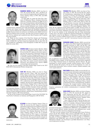 HAIMING WANG (Member, IEEE) was born in
1975. He received the B.S., M.S., and Ph.D. de-
grees in electrical engineering from Southeast Uni-
versity, Nanjing, China, in 1999, 2002, and 2009,
respectively.
In April 2002, he joined the State Key Labo-
ratory of Millimeter Waves, Southeast University,
where he is currently a Professor. In 2008, he was a
short-term Visiting Scholar with the Blekinge Insti-
tute of Technology, Sweden. His current research
interests include millimeter-wave wireless mobile
communications, millimeter-wave radar and imaging, radio propagation mea-
surement and channel modeling, multi-band and broadband antennas and
arrays. He has authored and coauthored more than 50 technical publications
in IEEE TRANSACTIONS ON ANTENNAS AND PROPAGATION, IEEE ANTENNAS
WIRELESS PROPAGATION LETTERS, and other peer-reviewed academic jour-
nals. He has authored and coauthored more than 60 patents and 52 patents
have been granted.
Dr. Wang was the recipient of the First-Class Science and Technology
Progress Award of Jiangsu Province of China in 2009. He was the Vice
Chair of IEEE 802.11aj Task Group from September 2012 to July 2018. He
was awarded for contributing to the development of IEEE 802.11aj by the
IEEE-SA in July 2018.
CHONG GUO (Graduate Student Member, IEEE)
was born in Zhengzhou, Henan, China, in 1992.
He received the B.S. degree in electronic engineer-
ing from the University of Electronic Science and
Technology of China, Chengdu, China, in 2015. He
is currently working toward the Ph.D. degree in mi-
crowave technology with the State Key Laboratory
of Millimeter Waves, Southeast University, Nan-
jing, China. His current research interests include
microwave and millimeter-wave massive MIMO
system design and measurement.
Mr. Guo was the recipient of the Best Student Paper Award in the 2019
IEEE MTT-S International Wireless Symposium.
YUN HU (Member, IEEE) was born in Taigu,
Shanxi province, China, 1986. He received the
B.Eng. degree in electronics and information engi-
neering and the M.Eng. degree in circuits and sys-
tems from the University of Electronic Science and
Technology of China, Chengdu, China, in 2008 and
2011, respectively, and the Ph.D. degree in electro-
magnetic and microwave engineering from South-
east University, Nanjing, China, in 2019. From July
2011 to February 2015, he was with the Second
Academy of China Aerospace Science and Indus-
try Corporation, Beijing, as a Research Engineer. He is currently a Researcher
with Purple Mountain Laboratories, Nanjing, China. His current research
interests include multibeam antennas, antenna arrays, beamforming networks,
and radio frequency (RF) front-end design.
Dr. Hu was the recipient of the Student Paper Award of the 2018 IEEE 7th
Asia-Pacific Conference on Antennas and Propagation (APCAP 2018).
LE KUAI was born in Nanjing, Jiangsu, China, in
1990. He received the B.S. degree in electronic
information engineering from Southeast University
Chengxian College, Nanjing, China, in 2012 and
the M.S. degree in microelectronics and solid state
electronics from Nanjing Electronic Devices In-
stitute, Nanjing, China, in 2015. He is currently
working toward the Ph.D. degree in electromag-
netic field and microwave technology with South-
east University. His research interests include mi-
crowave circuits and 5th generation of mobile com-
munication.
YINGRUI YU (Member, IEEE) was born in Nan-
jing, China, in 1992. He received the B.S. degree
in communication engineering from the Nanjing
University of Science and Technology (NJUST),
Nanjing, China, in 2014 and the Ph.D. degree in
microwave technology from the State Key Labo-
ratory of Millimeter Waves, Southeast University,
Nanjing, China, in 2020. From 2018 to 2019, he
was an Honorary Associate with the Department
of Electrical and Computer Engineering (ECE),
University of Wisconsin–Madison, Madison, WI,
USA. He has authored several journal papers in IEEE TRANSACTIONS ON
ANTENNAS AND PROPAGATION. His current research interests include antenna
array theory and design, millimeter-wave radar, and communication system.
Mr. Yu was the recipient of the Scholarship from the China Scholarship
Council. He is also thrice awarded the National Scholarship for Undergrad-
uate Students issued by the Ministry of Education of China, from 2011 to
2013. He is a reviewer of IEEE TRANSACTIONS ON COMMUNICATIONS, IEEE
ACCESS, Electronic Letters, and AEU- International Journal of Electronics
and Communications.
ZHENGBO JIANG (Member, IEEE) received the
B.S. degree from Radio Engineering Department,
Southeast University in 2002, and the M.S. and
Ph.D. degrees from Southeast University, Nanjing,
China, in 2004 and 2009, respectively, all in elec-
tromagnetic field and microwave technology disci-
pline. Since 2009, he has been with the State Key
Laboratory of Millimeter Waves, and is currently
an Associate Professor with the School of Informa-
tion Science and Engineering, Southeast Univer-
sity. His major research focuses on key technolo-
gies of millimeter wave instruments, 5G/6G mobile communication testing,
and MIMO wireless channel. As the Chief Scientist, he has led the completion
of two Major National Science & Technology Specific Projects. He also
participated in several national scientific research projects such as NSFC,
and the national 863 projects. He has led the development of a series of
measurement instruments, such as wireless scanners, channel emulators, and
vector signal analyzers.
ZHE CHEN (Member, IEEE) received the B.S. de-
gree in electronic information engineering from the
University of Electronic Science and Technology
of China, Chengdu, China, in 2006, and the Ph.D.
degree in electromagnetic field and microwave
technology from Southeast University, Nanjing,
China, in 2014. Since 2014, he has been with the
Sate Key Laboratory of Millimeter Waves, School
of Information Science and Engineering, Southeast
University. His research interests include design
of millimeter-wave/THz wireless transceiver and
frequency generations for wireless communications in nanometer CMOS
technology.
JIXIN CHEN (Member, IEEE) was born in Jiangsu,
China, in 1976. He received the B.S. degree in
radio engineering and the M.S. and Ph.D. de-
grees in electromagnetic field and microwave tech-
nique from Southeast University, Nanjing, China,
in 1998, 2002, and 2006, respectively.
Since 1998, he has been with the Sate Key Lab-
oratory of Millimeter Waves, Southeast University,
where he is currently a Professor with the School
of Information Science and Engineering. He has
authored or coauthored more than 100 papers and
presented invited papers at ICMMT2016, IMWS2012, and GSMM2011. His
current research interests include microwave and millimeter-wave circuit
design and monolithic microwave integrated circuit design.
Dr. Chen was the recipient of the 2016 Keysight Early Career Professor
Award and the Best Student Paper Award of ICUWB 2016. He was the
Technical Program Committee Co-Chair of HSIC2012 and UCMMT2012,
the LOC Co-Chair of APMC2015, the Session Co-Chair of iWAT2011,
ISSSE2010, and APMC2007, and a reviewer for IEEE TRANSACTIONS ON
MICROWAVE THEORY AND TECHNIQUES and IEEE MICROWAVE AND WIRE-
LESS COMPONENTS LETTERS.
VOLUME 1, NO. 1, JANUARY 2021 121
 