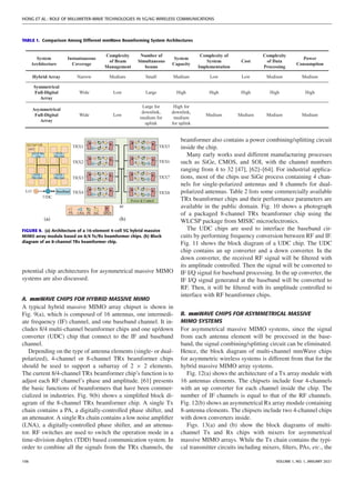 HONG ET AL.: ROLE OF MILLIMETER-WAVE TECHNOLOGIES IN 5G/6G WIRELESS COMMUNICATIONS
TABLE 1. Comparison Among Different mmWave Beamforming System Architectures
FIGURE 9. (a) Architecture of a 16-element 4-cell 5G hybrid massive
MIMO array module based on 8/4 Tx/Rx beamformer chips. (b) Block
diagram of an 8-channel TRx beamformer chip.
potential chip architectures for asymmetrical massive MIMO
systems are also discussed.
A. mmWAVE CHIPS FOR HYBRID MASSIVE MIMO
A typical hybrid massive MIMO array chipset is shown in
Fig. 9(a), which is composed of 16 antennas, one intermedi-
ate frequency (IF) channel, and one baseband channel. It in-
cludes 8/4 multi-channel beamformer chips and one up/down
converter (UDC) chip that connect to the IF and baseband
channel.
Depending on the type of antenna elements (single- or dual-
polarized), 4-channel or 8-channel TRx beamformer chips
should be used to support a subarray of 2 × 2 elements.
The current 8/4-channel TRx beamformer chip’s function is to
adjust each RF channel’s phase and amplitude. [61] presents
the basic functions of beamformers that have been commer-
cialized in industries. Fig. 9(b) shows a simplified block di-
agram of the 8-channel TRx beamformer chip. A single Tx
chain contains a PA, a digitally-controlled phase shifter, and
an attenuator. A single Rx chain contains a low noise amplifier
(LNA), a digitally-controlled phase shifter, and an attenua-
tor. RF switches are used to switch the operation mode in a
time-division duplex (TDD) based communication system. In
order to combine all the signals from the TRx channels, the
beamformer also contains a power combining/splitting circuit
inside the chip.
Many early works used different manufacturing processes
such as SiGe, CMOS, and SOI, with the channel numbers
ranging from 4 to 32 [47], [62]–[64]. For industrial applica-
tions, most of the chips use SiGe process containing 4 chan-
nels for single-polarized antennas and 8 channels for dual-
polarized antennas. Table 2 lists some commercially available
TRx beamformer chips and their performance parameters are
available in the public domain. Fig. 10 shows a photograph
of a packaged 8-channel TRx beamformer chip using the
WLCSP package from MISIC microelectronics.
The UDC chips are used to interface the baseband cir-
cuits by performing frequency conversion between RF and IF.
Fig. 11 shows the block diagram of a UDC chip. The UDC
chip contains an up converter and a down converter. In the
down converter, the received RF signal will be filtered with
its amplitude controlled. Then the signal will be converted to
IF I/Q signal for baseband processing. In the up converter, the
IF I/Q signal generated at the baseband will be converted to
RF. Then, it will be filtered with its amplitude controlled to
interface with RF beamformer chips.
B. mmWAVE CHIPS FOR ASYMMETRICAL MASSIVE
MIMO SYSTEMS
For asymmetrical massive MIMO systems, since the signal
from each antenna element will be processed in the base-
band, the signal combining/splitting circuit can be eliminated.
Hence, the block diagram of multi-channel mmWave chips
for asymmetric wireless systems is different from that for the
hybrid massive MIMO array systems.
Fig. 12(a) shows the architecture of a Tx array module with
16 antennas elements. The chipsets include four 4-channels
with an up converter for each channel inside the chip. The
number of IF channels is equal to that of the RF channels.
Fig. 12(b) shows an asymmetrical Rx array module containing
8-antenna elements. The chipsets include two 4-channel chips
with down converters inside.
Figs. 13(a) and (b) show the block diagrams of multi-
channel Tx and Rx chips with mixers for asymmetrical
massive MIMO arrays. While the Tx chain contains the typi-
cal transmitter circuits including mixers, filters, PAs, etc., the
106 VOLUME 1, NO. 1, JANUARY 2021
 