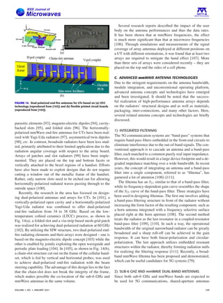 FIGURE 14. Dual-polarized end-fire antennas for UTs based on (a) LTCC
technology (reproduced from [102]) and (b) flexible printed circuit boards
(reproduced from [103]).
parasitic elements [93], magneto-electric dipoles [94], cavity-
backed slots [95], and folded slots [96]. The horizontally-
polarized mmWave end-fire antennas for UTs have been real-
ized with Yagi-Uda radiators [97], asymmetrical twin dipoles
[98], etc. In contrast, broadside radiators have been less stud-
ied, primarily attributed to their limited application due to the
radiation angular coverage with respect to the array board.
Arrays of patches and slot radiators [99] have been imple-
mented. They are placed on the top and bottom facets or
vertically attached to the bezel regions of a handset. Efforts
have also been made to exploit designs that do not require
cutting a window out of the metallic frame of the handset.
Rather, only narrow slots need to be etched out for allowing
horizontally-polarized radiated waves passing through to the
outside space [100].
Recently, the research in the area has focused on design-
ing dual-polarized antennas and arrays for UTs. In [101], a
vertically-polarized open cavity and a horizontally-polarized
Yagi-Uda radiator was combined to offer dual-polarized
end-fire radiation from 34 to 38 GHz. Based on the low-
temperature cofired ceramics (LTCC) process, as shown in
Fig. 14(a), a folded slot and a via-strip based mesh-grid patch
was realized for achieving dual-polarized radiation at 60 GHz
[102]. By utilizing the SIW structure, two dual-polarized end-
fire radiating elements and their arrays were designed – one is
based on the magneto-electric dipole concept [103] while the
other is enabled by jointly exploiting the open waveguide and
periodic plate loading [104]. In [105], as shown in Fig. 14(b),
a chain-slot structure cut out on the frame of the cellular hand-
set, which is fed by vertical and horizontal probes, was used
to achieve dual-polarized end-fire radiation with the beam
steering capability. The advantage of this design lies in the fact
that the chain-slot does not break the integrity of the frame,
which makes possible the co-location of the sub-6 GHz and
mmWave antennas in the same volume.
Several research reports described the impact of the user
body on the antenna performances and thus the data rates.
It has been shown that at mmWave frequencies, the effect
is much more significant than that at microwave frequencies
[106]. Through simulations and measurements of the signal
coverage of array antennas deployed at different positions on
a UT with different orientations, it was found that at least two
arrays are required to mitigate the hand effect [107]. More
than three sets of arrays were considered recently – they are
placed on the top and the sides of a cell phone.
C. ADVANCED mmWAVE ANTENNA TECHNOLOGIES
Due to the stringent requirements on the antenna bandwidth,
module integration, and unconventional operating platform,
advanced antenna concepts and technologies have emerged
and been investigated. It should be noted that the success-
ful realization of high-performance antenna arrays depends
on the radiators’ structural designs and as well as materials,
packaging, inter-connections, and many other factors. Here,
several related antenna concepts and technologies are briefly
discussed.
1) INTEGRATED FILTENNAS
The 5G communication systems are “band-pass” systems that
require band-pass filters embedded in the front-end circuits to
eliminate interference due to the out-of-band signals. The con-
ventional approach is to cascade an antenna and a band-pass
filter, each matched to a common purely real input impedance.
However, this would result in a large device footprint and a de-
graded impedance matching over a wide bandwidth. In recent
years, the concept of integrating an antenna and a band-pass
filter into a single component, referred to as “filtenna”, has
garnered a lot of attention [108]–[111].
The filtenna has an S11 similar to that of a band-pass filter,
while its frequency-dependent gain curve resembles the shape
of the S21 curve of the band-pass filter. Three strategies have
been used in designing filtennas. The first one involves adding
a band-pass filtering structure in front of the radiator without
increasing the form factor of the resulting component, such as
a horn antenna integrated with a frequency selective surface
placed right at the horn aperture [108]. The second method
treats the radiator as the last resonator in a coupled-resonator
band-pass filter [109], [110]. In such a way, the operational
bandwidth of the original narrowband radiator can be greatly
broadened and a sharp roll-off can be achieved in the gain
response. It can have both linear-polarization and circular-
polarization. The last approach utilizes embedded resonant
structures within the radiator, thereby forming radiation nulls
for realizing the filtering response [111]. Recently, a broad-
band mmWave filtenna has been proposed and demonstrated,
which can be useful candidates for 5G systems [79].
2) SUB-6 GHZ AND mmWAVE DUAL-BAND ANTENNAS
Since both sub-6 GHz and mmWave bands are expected to
be used for 5G communications, shared-aperture antennas
VOLUME 1, NO. 1, JANUARY 2021 109
 