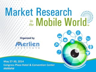 May 27-30, 2014
Congress Plaza Hotel & Convention Center
#MRMW
Organized by
 