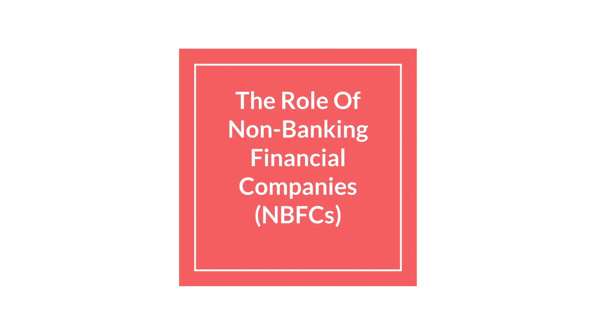 the-role-of-non-banking-financial-companies-nbfcs-ppt