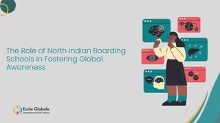 The Role of North Indian Boarding
Schools in Fostering Global
Awareness
 