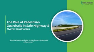 The Role of Pedestrian Guardrails in Safe Highway & Flyover ...