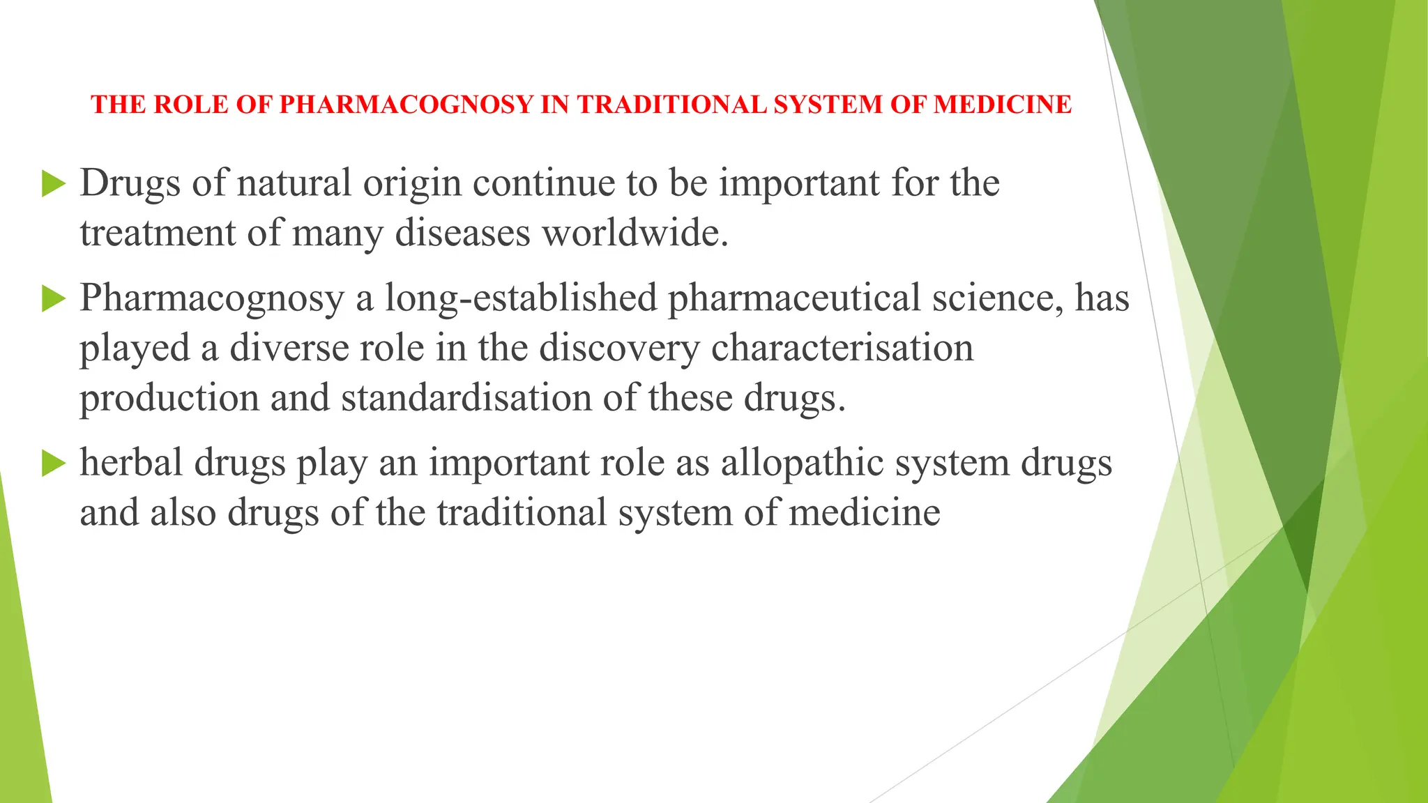 THE ROLE OF PHARMACOGNOSY IN TRADITIONAL AND MODERN SYSTEM OF MEDICINE.pptx