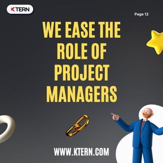 WE EASE THE
ROLE OF
PROJECT
MANAGERS
Page 12
WWW.KTERN.COM
 