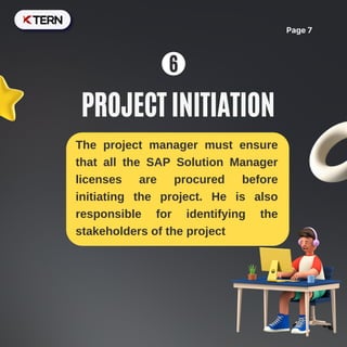 The project manager must ensure
that all the SAP Solution Manager
licenses are procured before
initiating the project. He ...