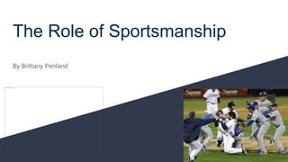 The Role of Sportsmanship
By Brittany Penland
 