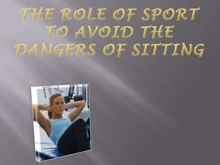 The role of sport to avoid the dangers of sitting 
