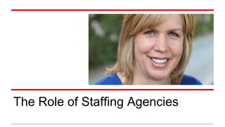The Role of Staffing Agencies

 