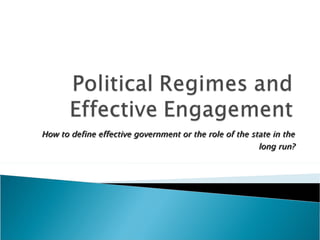 How to define effective government or the role of the state in the long run? 
