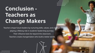The Role of Teachers in Shaping Future Leaders.pptx