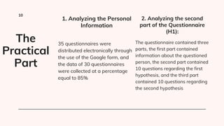 10
1. Analyzing the Personal
Information
35 questionnaires were
distributed electronically through
the use of the Google f...