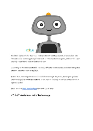 Chatbots are known for their wide-scale availability and high customer satisfaction rate.
This advanced technology has piv...