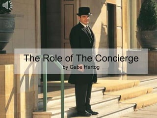 The Role of The Concierge
by Gabe Hartog
 