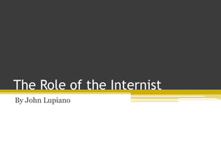 The Role of the Internist
By John Lupiano
 