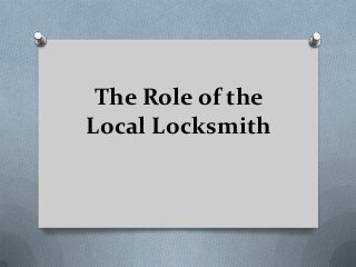 The Role of the
Local Locksmith

 